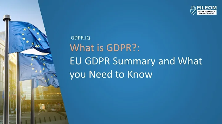 What is GDPR? | EU GDPR Summary and What you Need to Know