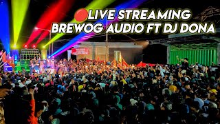 🔴LIVE STREAMING BREWOG AUDIO FT DJ DONA 16 SUB DI SEBALOH PUJON MALANG