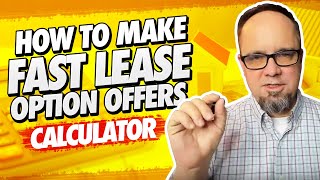 How To Make Fast Lease Option Offers - Calculator