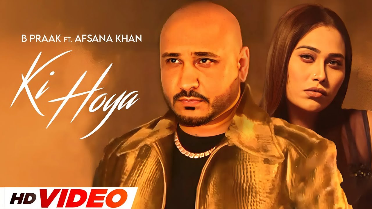 Ki Hoya (HD Video) | B Praak | Afsana Khan | New Punjabi Songs 2025 | Latest Punjabi Songs 2025