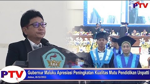 PATTIMURA TV - Gubernur Maluku Apresiasi Peningkatan Kualitas Mutu Pendidikan Unpatti