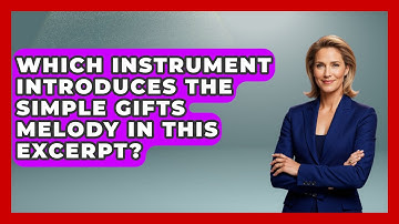 Which Instrument Introduces The Simple Gifts Melody In This Excerpt? - Classical Serenade