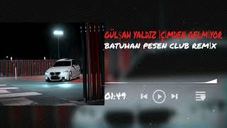 Gülşah Yaldız-İçimden Gelmiyor Batuhan Pesen Club Remix Resimi