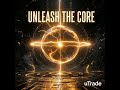 Unleash the Core
