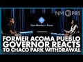Former Acoma Pueblo Governor Reacts to Chaco Park Withdrawal | In Focus