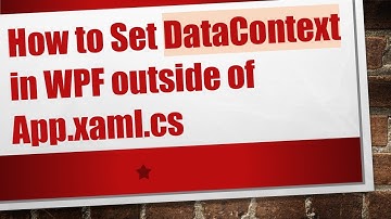 How to Set DataContext in WPF outside of App.xaml.cs
