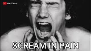 SCREAM IN PAIN SOUND suara berteriak kesakitan