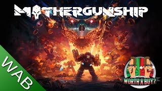 Mothergunship Review - Worthabuy? Mothergunship Review - Worthabuy?