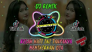 DJ RESAH HATI INI TANPANYA VIRAL TIKTOK | DJ MEMIKIRKAN DIA REMIX TERBARU FULL BASS