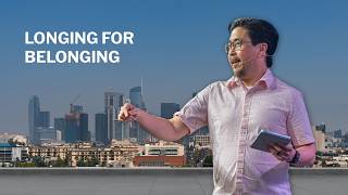 Longing For Belonging // Daniel Lee // NewStory Church