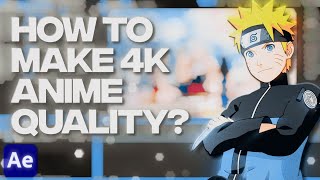 4K Quality Tutorial | How to get the perfect anime quality [After Effects]