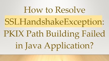 How to Resolve SSLHandshakeException: PKIX Path Building Failed in Java Application?