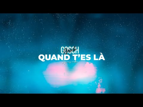 Gosch - Quand t'es là (Lyrics video)