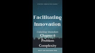 Facilitating Innovation Problem Complexity Chapter 6