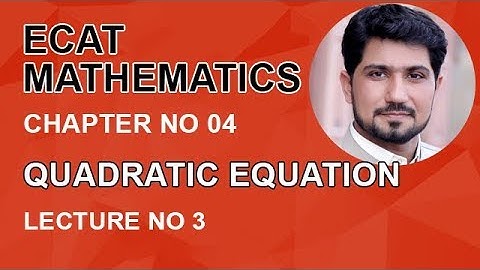 ECAT Maths Lecture Series, lec 3, Greatest & Least Values Quadratic Equation-ECAT Maths Entry Test