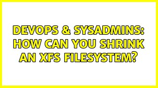 Famous DevOps & SysAdmins: How can you shrink an XFS filesystem? Profile