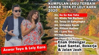 KUMPULAN LAGU ENAK DIDENGAR SAAT SANTAI DAN BEKERJA // ASWAR TOYA ft LELY KARA