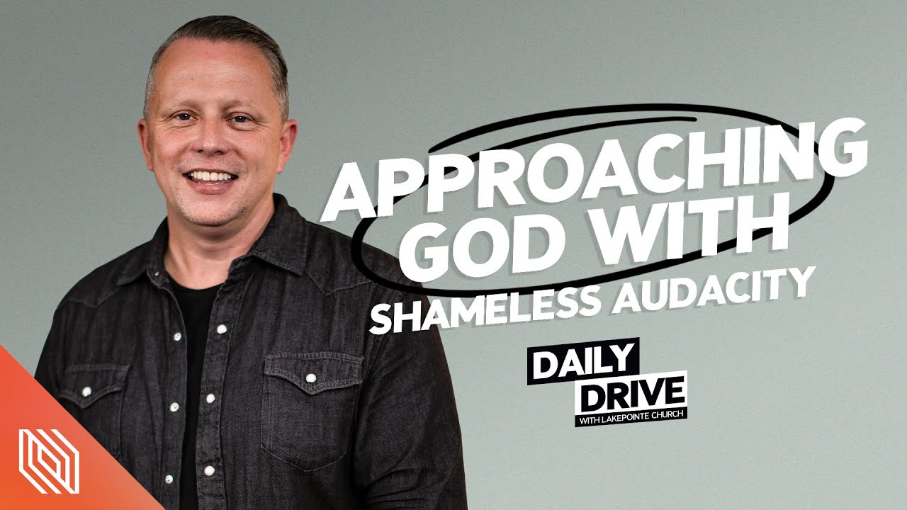 Ep 252 Approaching God With Shameless Audacity Pastor Jon Tyson