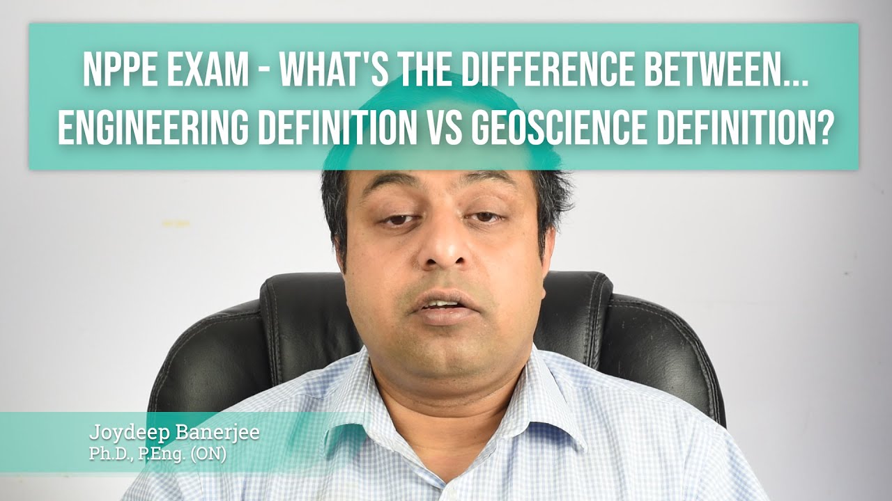 NPPE Exam - What's the difference between... Engineering Definition vs Geoscience Definition?
