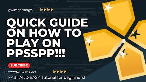 QUICK GUIDE ON HOW TO PLAY ON PPSSPP