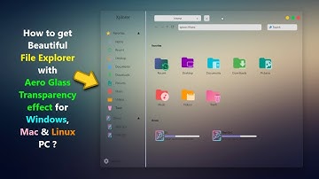 How to get Beautiful File Explorer with Aero Glass Transparency effect for Windows, Mac & Linux PC ?
