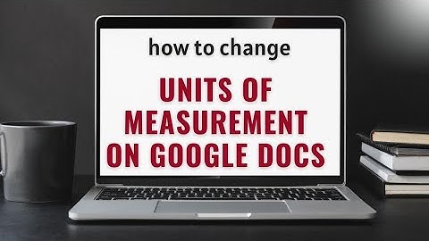 How to Change units of measurement on Google Docs in 5mins