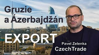 Ázerbajdžán A Gruzie Export Na Rozhraní Jihovýchodní Evropy A Jihozápadní Asie Pavel Zelenka