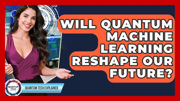 Will Quantum Machine Learning Reshape Our Future? - Quantum Tech Explained