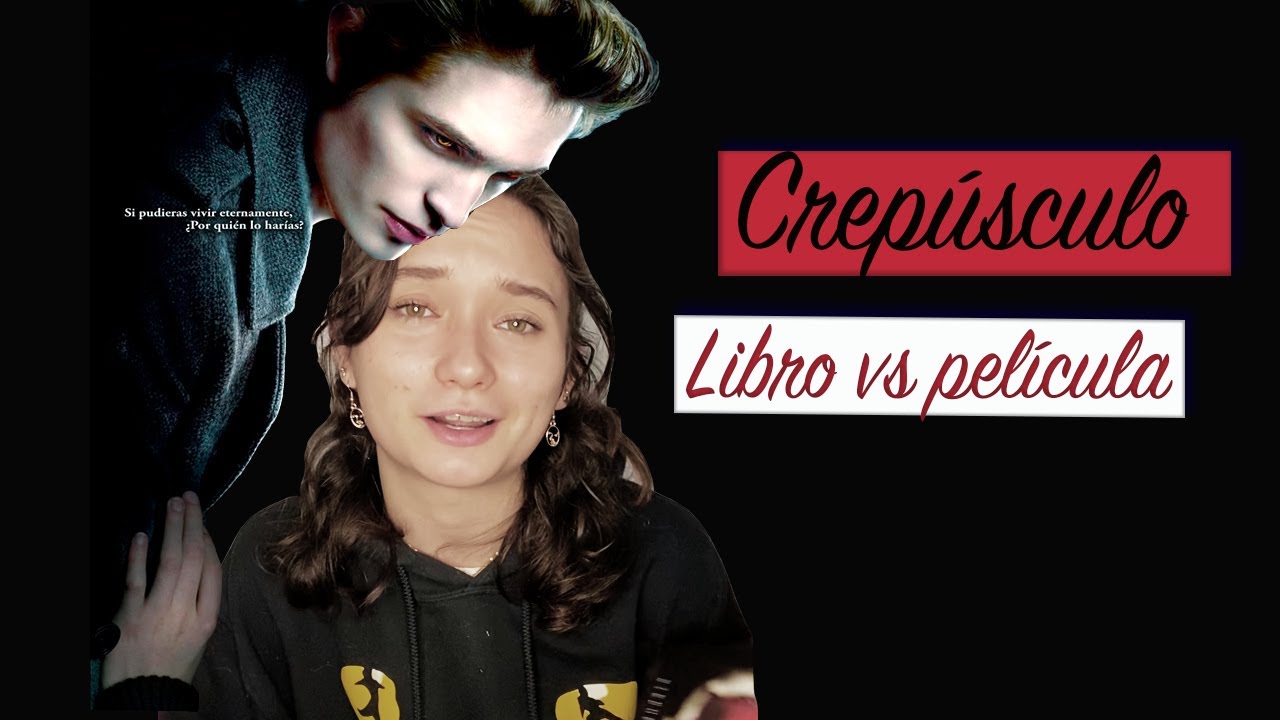 CREPÚSCULO / LIBRO VS. PELÍCULA