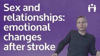 Sex and relationships: emotional changes after stroke