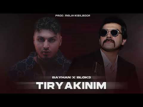 Bayhan X Blok3 - Tiryakinim ( Prod. Melih Kızılboğa )