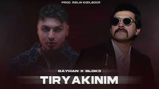 Bayhan X Blok3 - Tiryakinim ( Prod. Melih Kızılboğa )