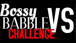 BossyVSBabble Challenge \