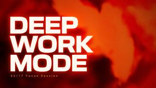 52 Minutes of Deep Work | 52/17 Focus Session