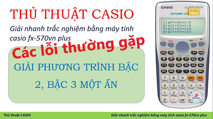 Hướng dẫn giải phương trình bậc 2 bằng máy tính