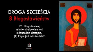 ks. Andrzej Muszala - 19 Błogosławieni, miłosierni (1) Czym jest miłosierdzie?