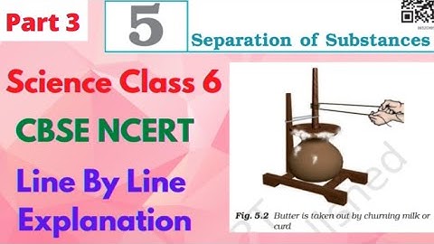 NCERT Solution Class 6 Science | Separation of Substances | CBSE -Reading and Explanation | in Hindi