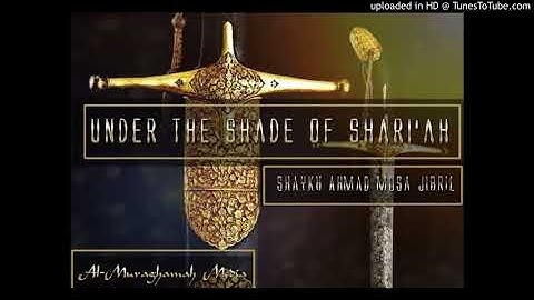 Shaykh Ahmed Musa Jibril - Under the shade of the Shari