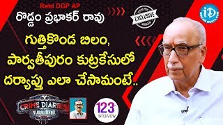 Retd DGP AP Roddam Prabhakar Rao Full Interview || Crime Diaries With Muralidhar #123