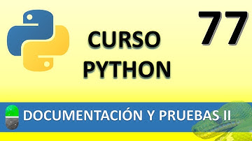 Curso de Python. Documentación y pruebas II. Vídeo 77