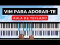 Vim para Adorar-te | Dedilhado - Aula de Teclado #auladeteclado