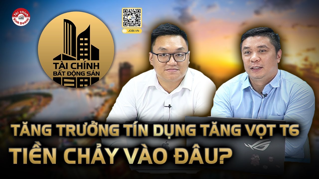 Outline Video TĂNG TRƯỞNG TÍN DỤNG TĂNG VỌT T6, TIỀN CHẢY VÀO ĐÂU TRONG BẤT ĐỘNG SẢN? | #TCBDS
