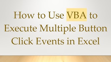 How to Use VBA to Execute Multiple Button Click Events in Excel