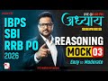 IBPS/SBI/RRB PO 2026 | Reasoning Mock Test 03 | Easy to Moderate | Adhyayan Series
