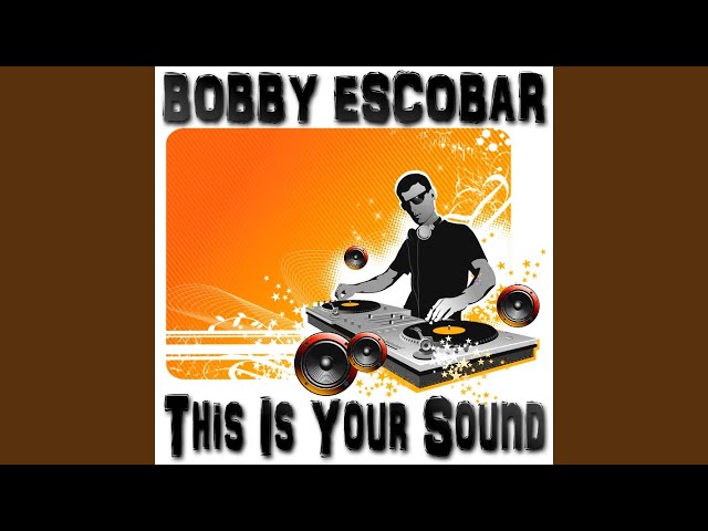 Bobby Escobar - This Is Your Sound