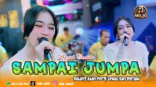 Download Lagu ( Datang Akan Pergi Lewat Kan Berlalu ) SAMPAI JUMPA  -  KEYZA CANTIKA - MOJO MUSIC MP3