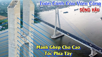 Toàn Cảnh cầu Vàm Cống bắc qua sông Hậu trục đường Quốc Lộ N2B