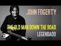 John Fogerty - The old man down the road - LEGENDADO