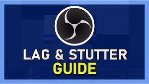 OBS Studio - How To Fix Lag, Dropped Frames & Stuttering (Stream & Record)