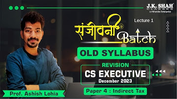 संजीवनी BATCH I IDT I CS EXECUTIVE I DEC 23 #csatjkshah Lecture 1